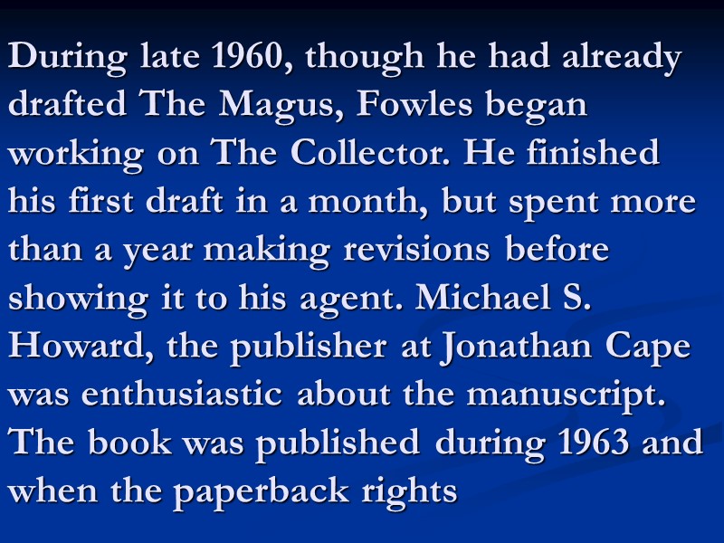 During late 1960, though he had already drafted The Magus, Fowles began working on